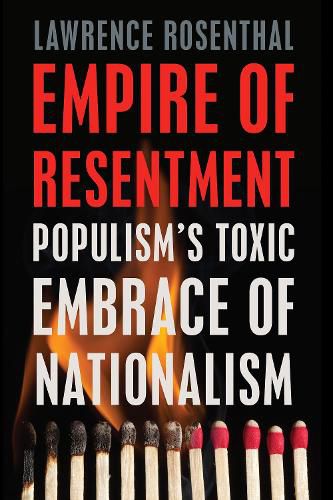 Cover image for Empire of Resentment: Populism's Toxic Embrace of Nationalism