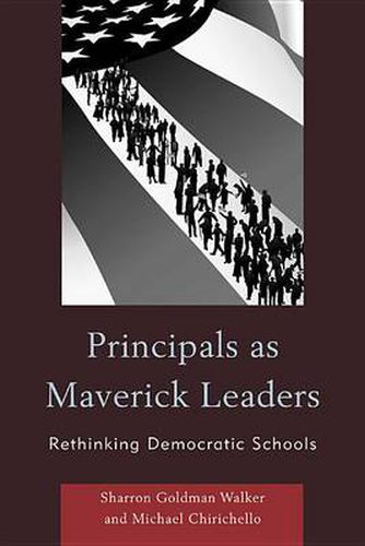 Cover image for Principals as Maverick Leaders: Rethinking Democratic Schools