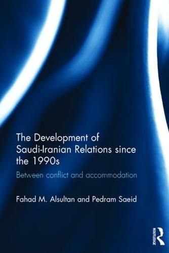 Cover image for The Development of Saudi-Iranian Relations since the 1990s: Between conflict and accommodation
