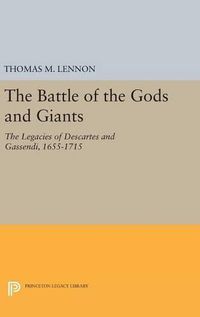 Cover image for The Battle of the Gods and Giants: The Legacies of Descartes and Gassendi, 1655-1715