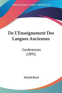 Cover image for de L'Enseignement Des Langues Anciennes: Conferences (1891)