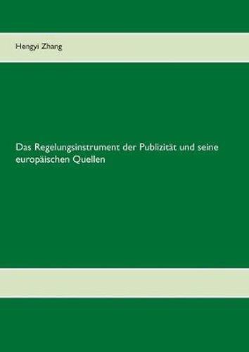 Cover image for Das Regelungsinstrument der Publizitat und seine europaischen Quellen