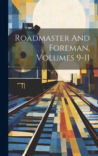 Cover image for Roadmaster And Foreman, Volumes 9-11