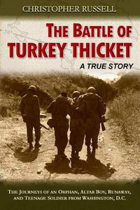 Cover image for The Battle of Turkey Thicket: The Journeys of an Orphan, Altar Boy, Runaway, and Teenaged Soldier from Washington, D.C.