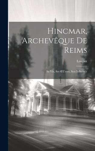 Cover image for Hincmar, Archeveque De Reims