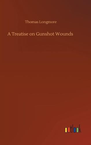 Cover image for A Treatise on Gunshot Wounds