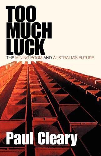 Too Much Luck: The Mining Boom and Australia's Future
