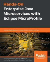 Cover image for Hands-On Enterprise Java Microservices with Eclipse MicroProfile: Build and optimize your microservice architecture with Java