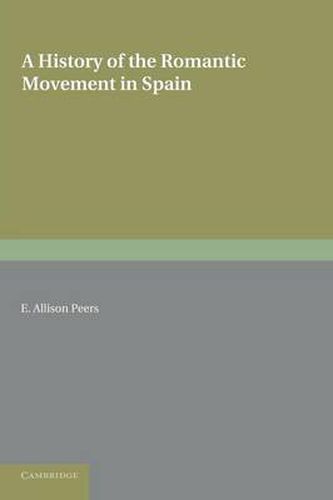 A History of the Romantic Movement in Spain: Volume 1