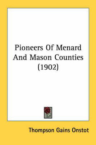 Cover image for Pioneers of Menard and Mason Counties (1902)