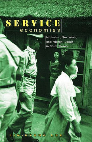 Cover image for Service Economies: Militarism, Sex Work, and Migrant Labor in South Korea