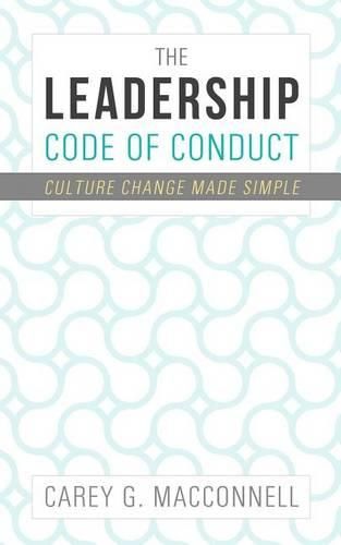 Cover image for The Leadership Code of Conduct: Culture Change Made Simple