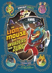 Cover image for The Lion and the Mouse and the Invaders from Zurg: A Graphic Novel