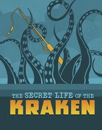 Cover image for The Secret Life of the Kraken