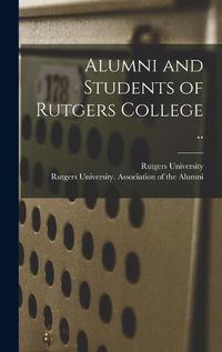 Cover image for Alumni and Students of Rutgers College ..