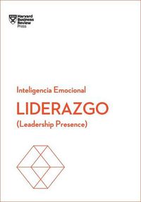 Cover image for Liderazgo. Serie Inteligencia Emocional HBR (Leadership Presence Spanish Edition): Leadership Presence