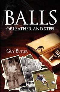 Cover image for Balls of Leather and Steel