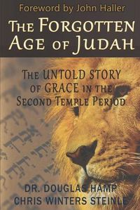 Cover image for The Forgotten Age of Judah: The Untold Story of Grace in the Second Temple Period