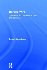 Cover image for Barbed Wire: Capitalism and the Enclosure of the Commons