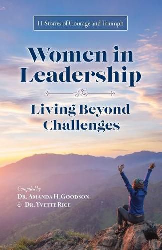 Cover image for Women in Leadership - Living Beyond Challenges: 11 Stories of Courage and Triumph