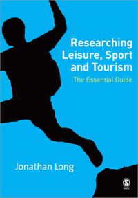 Cover image for Researching Leisure, Sport and Tourism: The Essential Guide