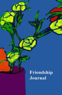 Cover image for Friendship Journal: Selected Quotes About Friendship from Friendshifts and a Journal