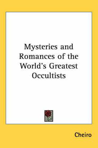 Cover image for Mysteries and Romances of the World's Greatest Occultists