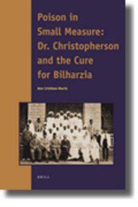 Cover image for Poison in Small Measure: Dr. Christopherson and the Cure for Bilharzia