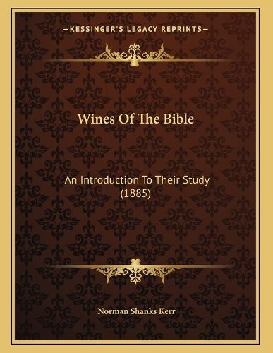 Cover image for Wines of the Bible: An Introduction to Their Study (1885)