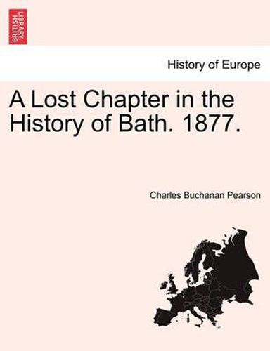 Cover image for A Lost Chapter in the History of Bath. 1877.