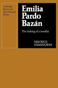 Cover image for Emilia Pardo Bazan: The Making of a Novelist