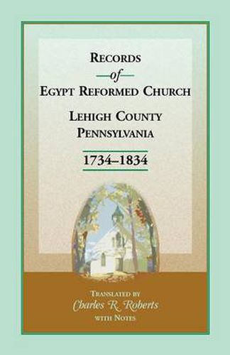 Cover image for Records of Egypt Reformed Church, Lehigh County, Pennsylvania, 1734-1834