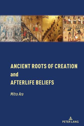 Cover image for Ancient Roots of Creation and Afterlife Beliefs