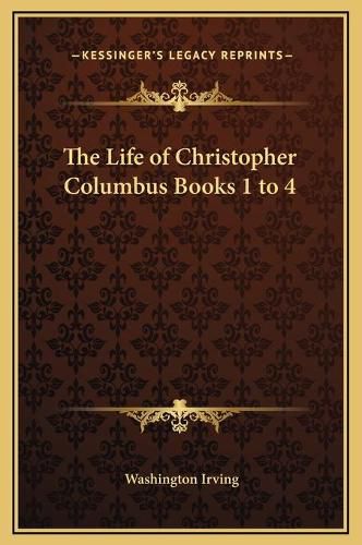 Cover image for The Life of Christopher Columbus Books 1 to 4