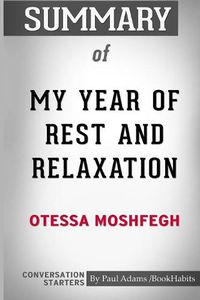 Cover image for Summary of My Year of Rest and Relaxation by Ottessa Moshfegh: Conversation Starters