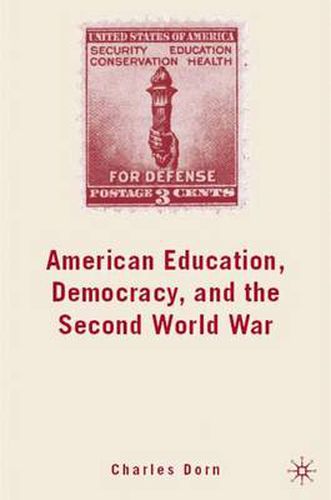 Cover image for American Education, Democracy, and the Second World War