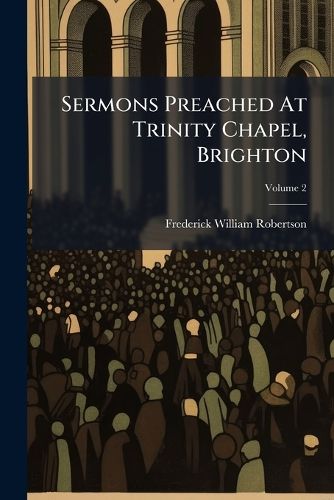 Cover image for Sermons Preached At Trinity Chapel, Brighton
