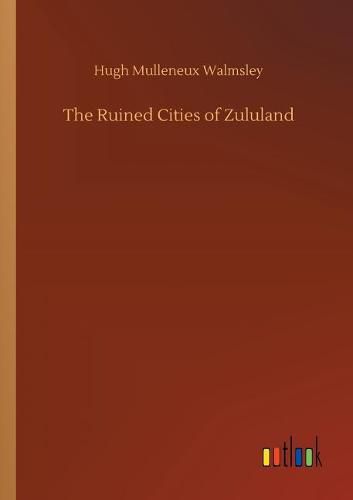 The Ruined Cities of Zululand