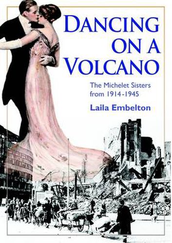 Cover image for Dancing On A Volcano The Michelet Sisters From 1914 - 1945