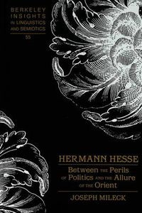 Cover image for Hermann Hesse: Between the Perils of Politics and the Allure of the Orient