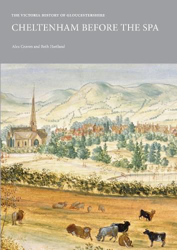 Cover image for The Victoria History of Gloucestershire: Cheltenham Before the Spa