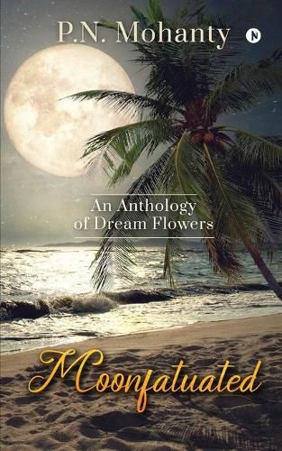 Cover image for Moonfatuated: An Anthology of Dream Flowers