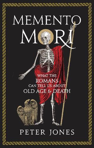 Cover image for Memento Mori: What the Romans Can Tell Us About Old Age and Death
