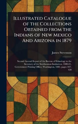 Cover image for Illustrated Catalogue of the Collections Obtained From the Indians of New Mexico And Arizona in 1879