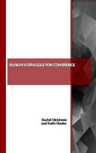 Ruskin's Struggle for Coherence: Self-Representation through Art, Place and Society