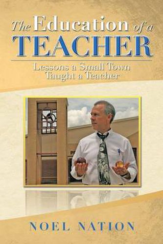 Cover image for The Education of a Teacher: Lessons a Small Town Taught a Teacher