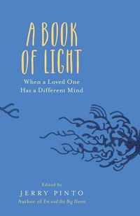 Cover image for A Book of Light: When a Loved One Has a Different Mind