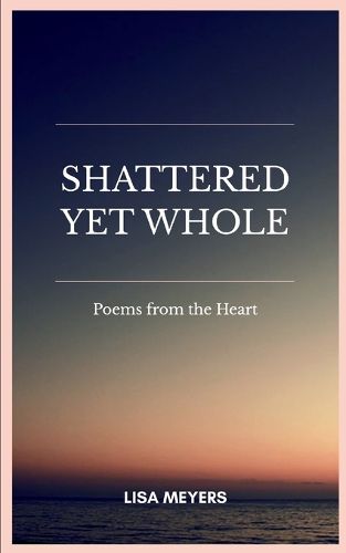 Cover image for Shattered Yet Whole