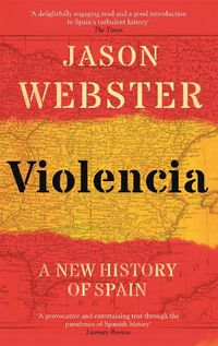 Cover image for Violencia: A New History of Spain: Past, Present and the Future of the West