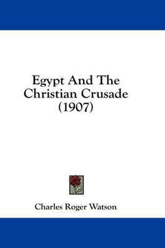 Cover image for Egypt and the Christian Crusade (1907)